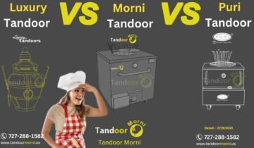 The distinctions among PURI Tandoor, Luxury Tandoor, and Morni Tandoor