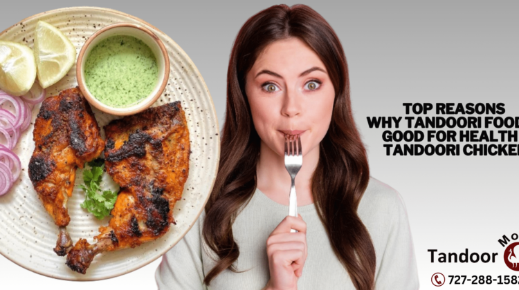 Top Reasons Why Tandoori Food is Good for Health – Tandoori Chicken